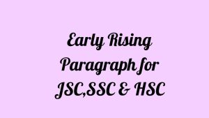 Early Rising Paragraph for JSC,SSC & HSC